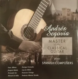 Andrés Segovia - Master Of The Classical Guitar / Plays Spanish Composers (LP)
